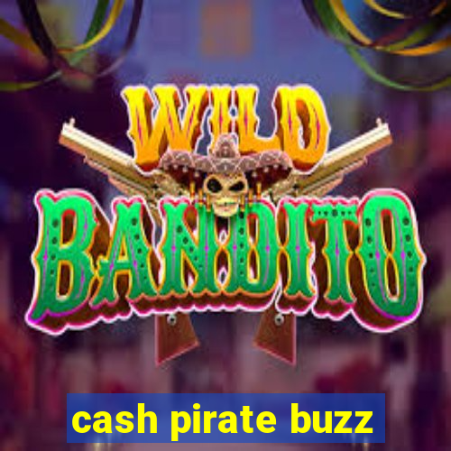 cash pirate buzz